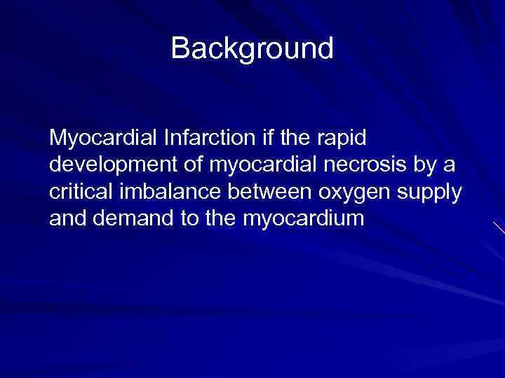 Background Myocardial Infarction if the rapid development of myocardial necrosis by a critical imbalance