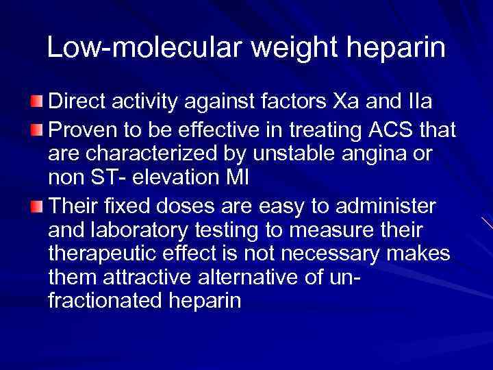 Low-molecular weight heparin Direct activity against factors Xa and IIa Proven to be effective