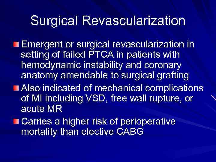 Surgical Revascularization Emergent or surgical revascularization in setting of failed PTCA in patients with