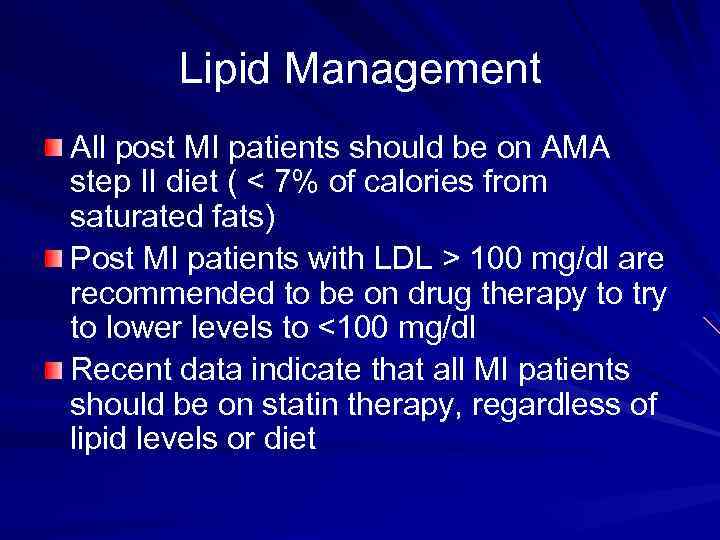 Lipid Management All post MI patients should be on AMA step II diet (
