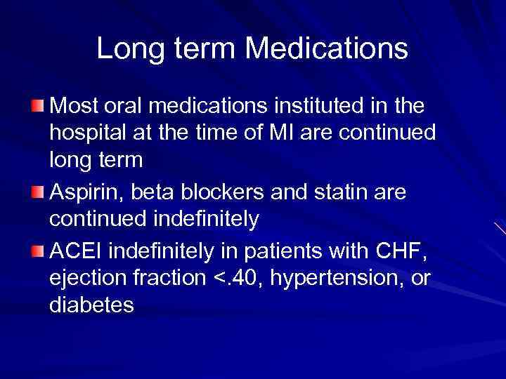 Long term Medications Most oral medications instituted in the hospital at the time of