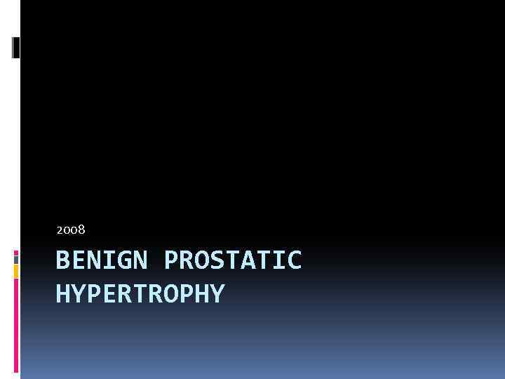 2008 BENIGN PROSTATIC HYPERTROPHY 