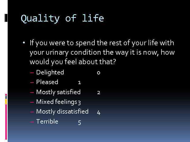 Quality of life • If you were to spend the rest of your life