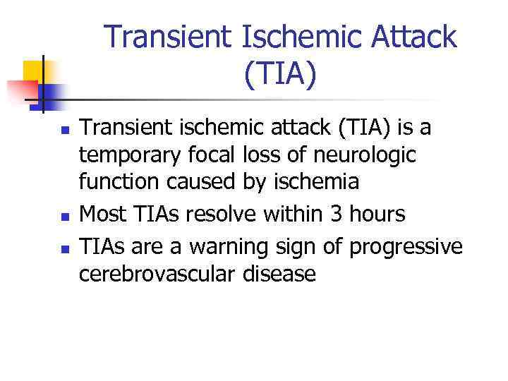 Transient Ischemic Attack (TIA) n n n Transient ischemic attack (TIA) is a temporary