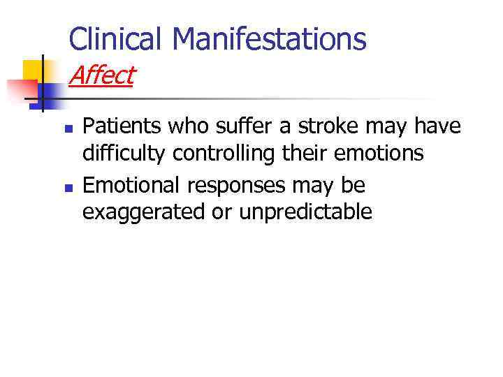 Clinical Manifestations Affect n n Patients who suffer a stroke may have difficulty controlling