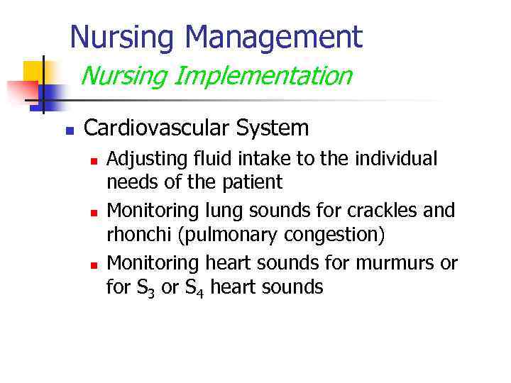 Nursing Management Nursing Implementation n Cardiovascular System n n n Adjusting fluid intake to