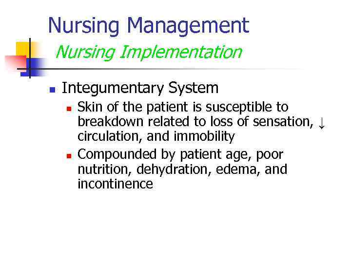 Nursing Management Nursing Implementation n Integumentary System n n Skin of the patient is