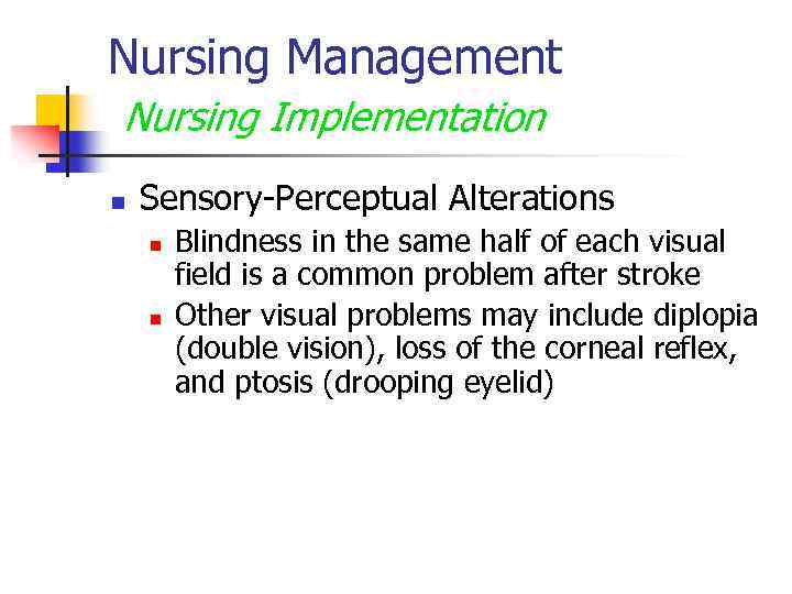 Nursing Management Nursing Implementation n Sensory-Perceptual Alterations n n Blindness in the same half