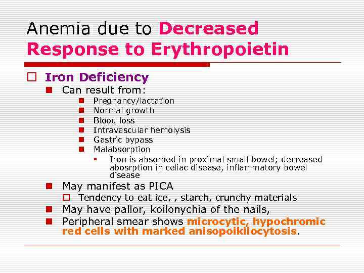 Anemia due to Decreased Response to Erythropoietin o Iron Deficiency n Can result from: