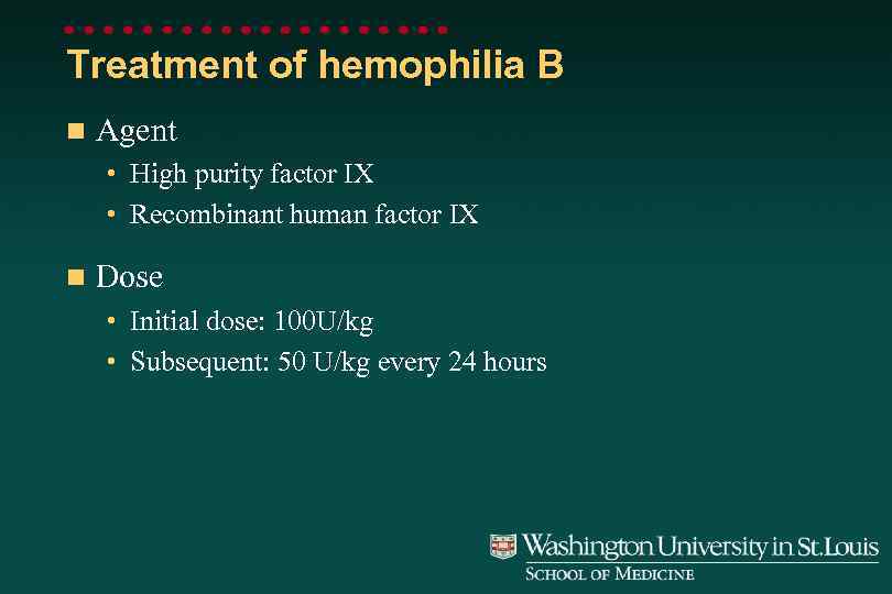 Treatment of hemophilia B n Agent • High purity factor IX • Recombinant human