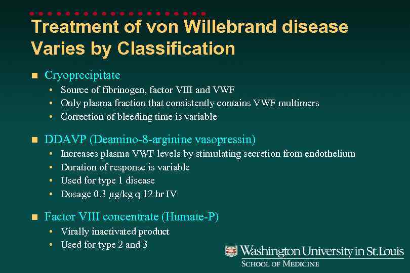 Treatment of von Willebrand disease Varies by Classification n Cryoprecipitate • Source of fibrinogen,