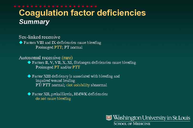 Coagulation factor deficiencies Summary Sex-linked recessive Factors VIII and IX deficiencies cause bleeding Prolonged