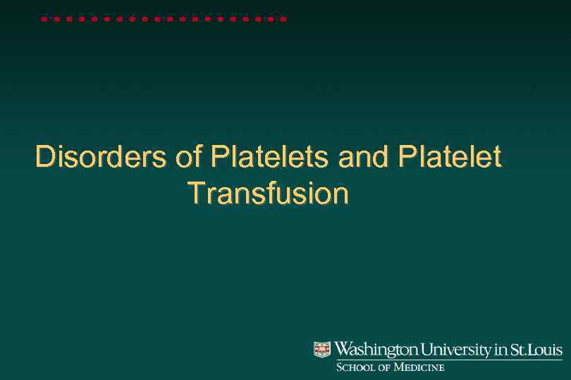 Disorders of Platelets and Platelet Transfusion 