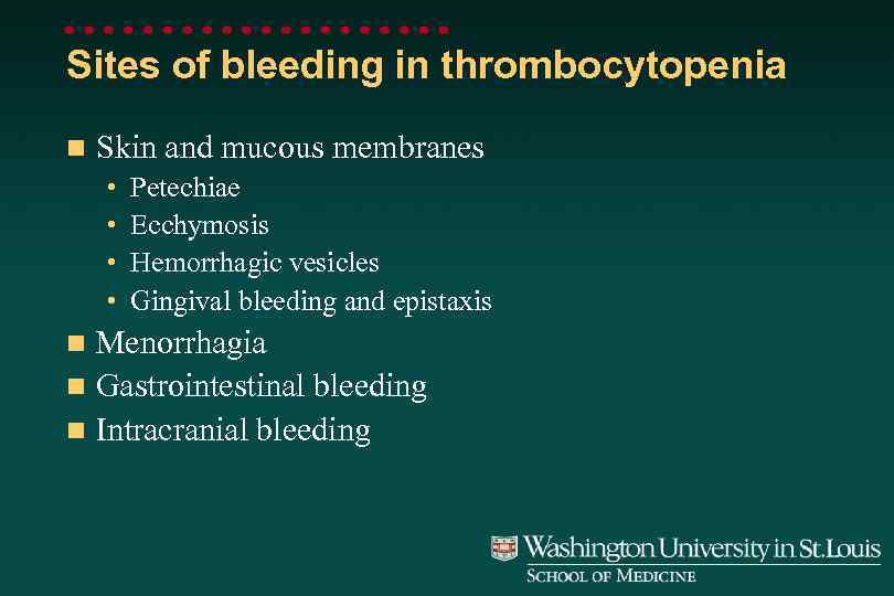 Sites of bleeding in thrombocytopenia n Skin and mucous membranes • • Petechiae Ecchymosis
