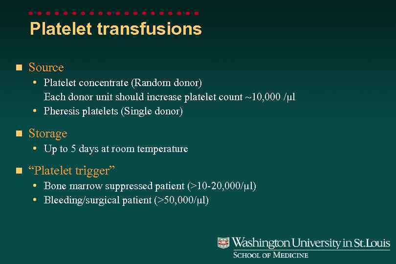 Platelet transfusions n Source • Platelet concentrate (Random donor) Each donor unit should increase