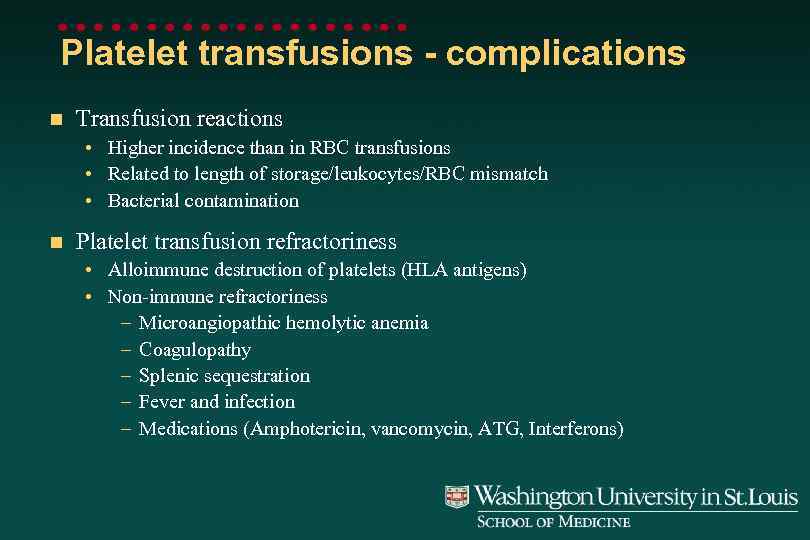 Platelet transfusions - complications n Transfusion reactions • Higher incidence than in RBC transfusions