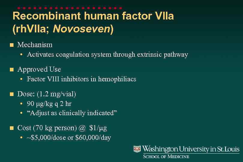 Recombinant human factor VIIa (rh. VIIa; Novoseven) n Mechanism • Activates coagulation system through