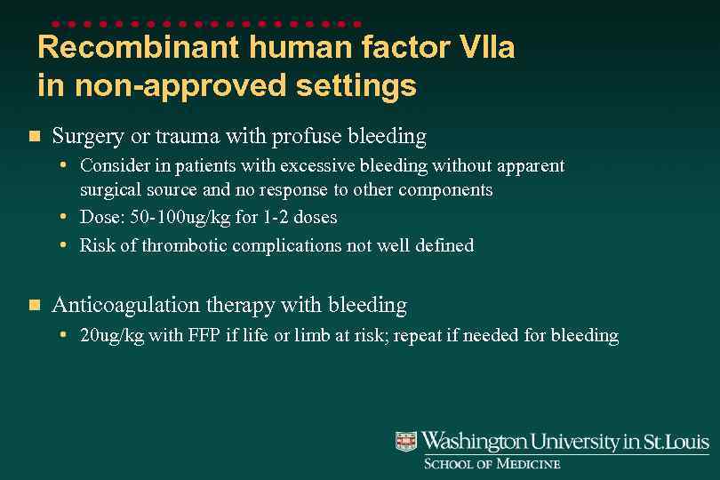 Recombinant human factor VIIa in non-approved settings n Surgery or trauma with profuse bleeding