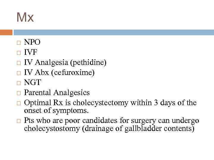 Mx NPO IVF IV Analgesia (pethidine) IV Abx (cefuroxime) NGT Parental Analgesics Optimal Rx