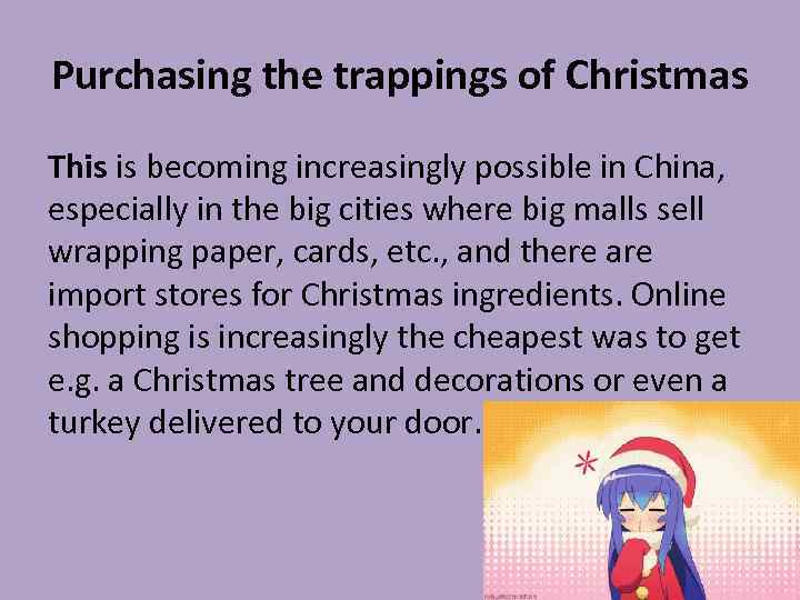 Purchasing the trappings of Christmas This is becoming increasingly possible in China, especially in