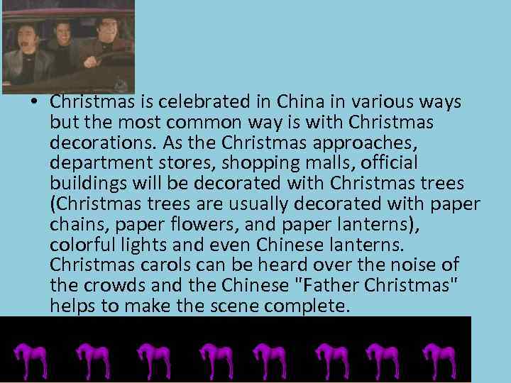  • Christmas is celebrated in China in various ways but the most common