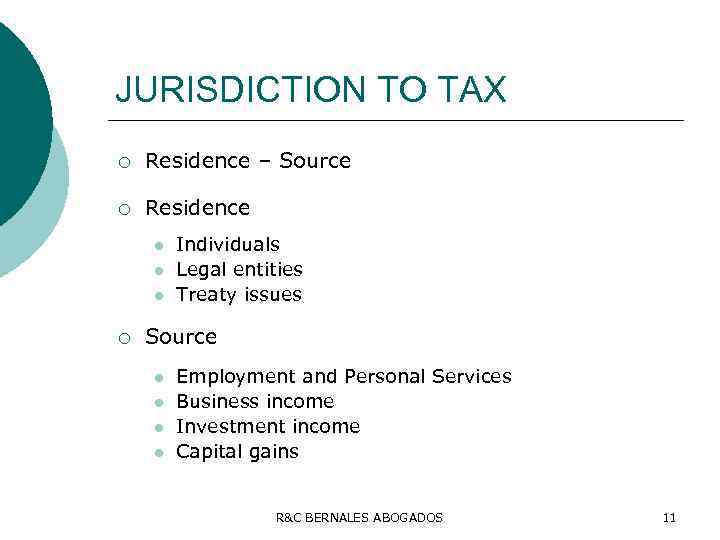 JURISDICTION TO TAX ¡ Residence – Source ¡ Residence l l l ¡ Individuals