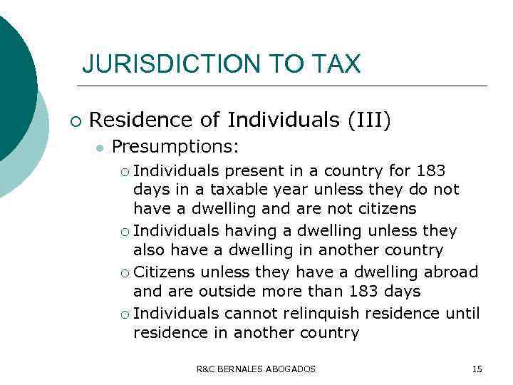 JURISDICTION TO TAX ¡ Residence of Individuals (III) l Presumptions: Individuals present in a