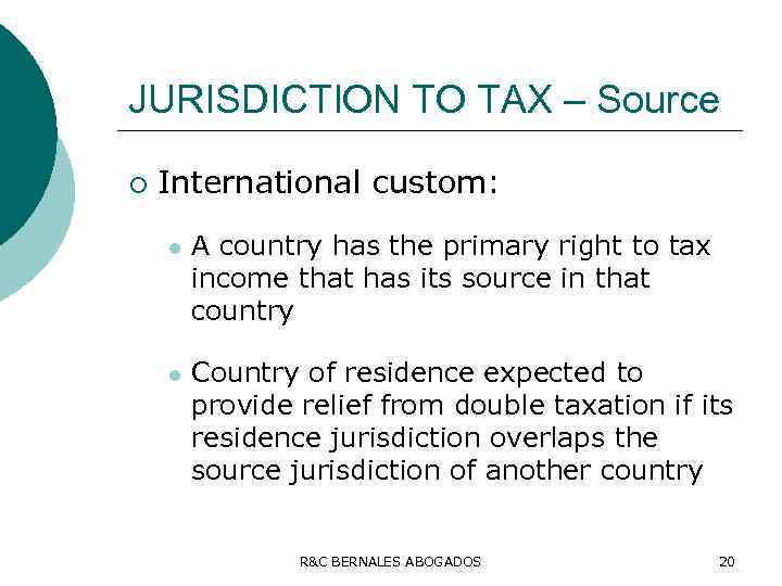 JURISDICTION TO TAX – Source ¡ International custom: l A country has the primary