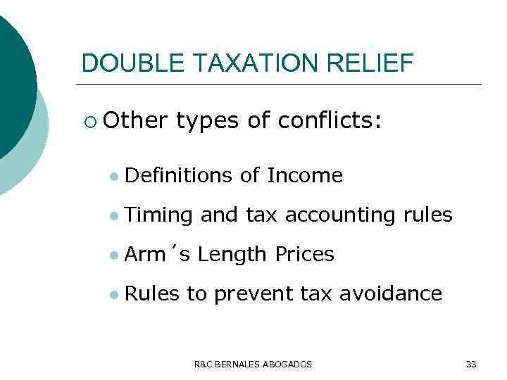 DOUBLE TAXATION RELIEF ¡ Other types of conflicts: l Definitions of Income l Timing