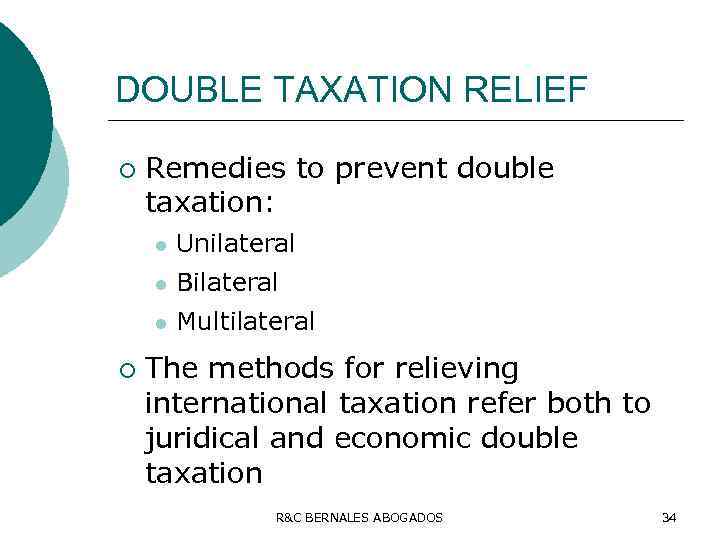 DOUBLE TAXATION RELIEF ¡ Remedies to prevent double taxation: l l Bilateral l ¡