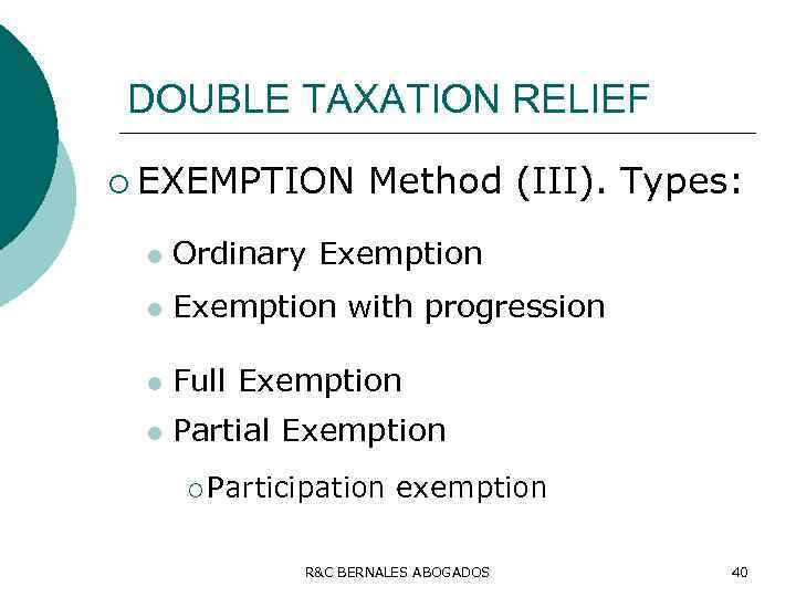 DOUBLE TAXATION RELIEF ¡ EXEMPTION Method (III). Types: l Ordinary Exemption l Exemption with