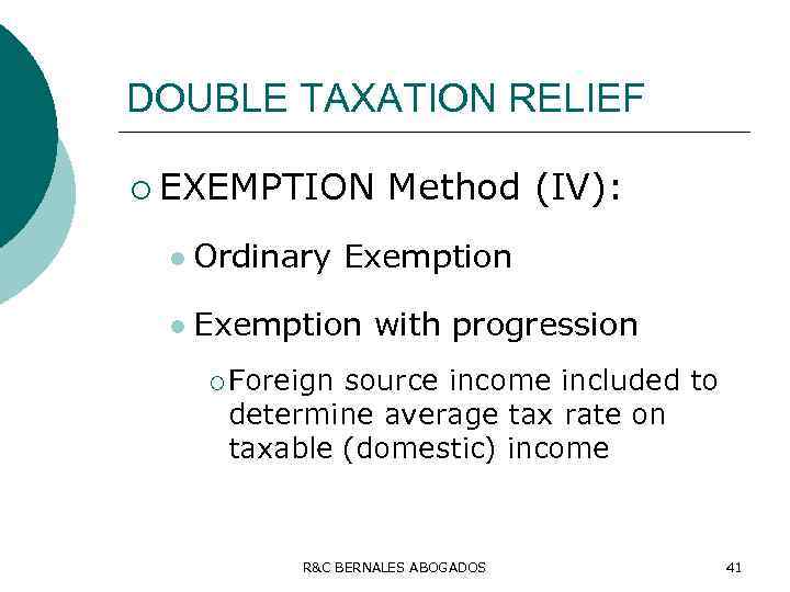 DOUBLE TAXATION RELIEF ¡ EXEMPTION Method (IV): l Ordinary Exemption l Exemption with progression