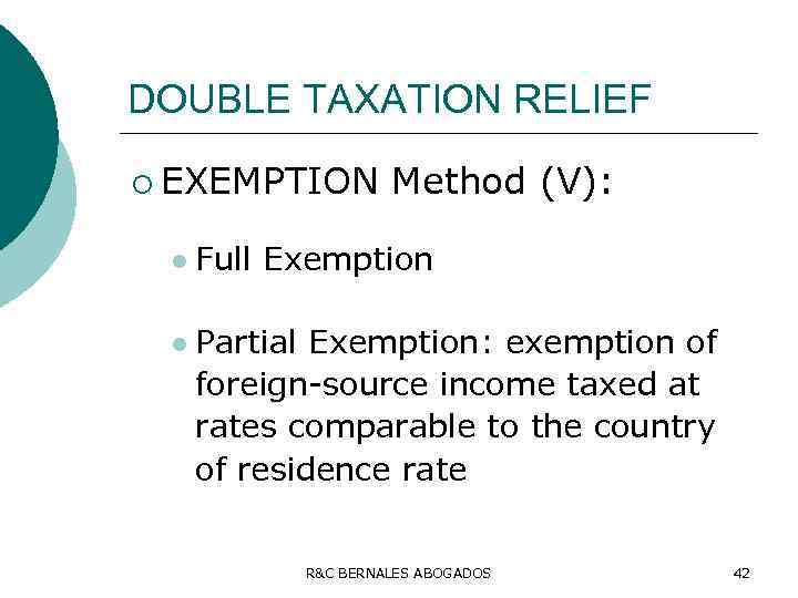 DOUBLE TAXATION RELIEF ¡ EXEMPTION l l Method (V): Full Exemption Partial Exemption: exemption