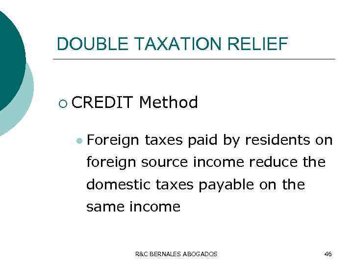 DOUBLE TAXATION RELIEF ¡ CREDIT l Method Foreign taxes paid by residents on foreign