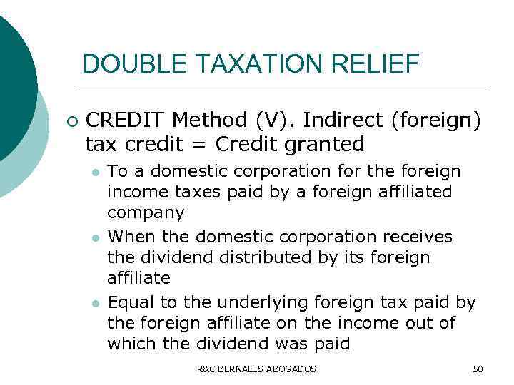 DOUBLE TAXATION RELIEF ¡ CREDIT Method (V). Indirect (foreign) tax credit = Credit granted