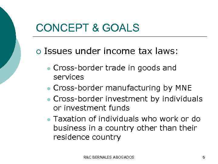 CONCEPT & GOALS ¡ Issues under income tax laws: l l Cross-border trade in