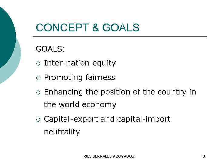 CONCEPT & GOALS: ¡ Inter-nation equity ¡ Promoting fairness ¡ Enhancing the position of