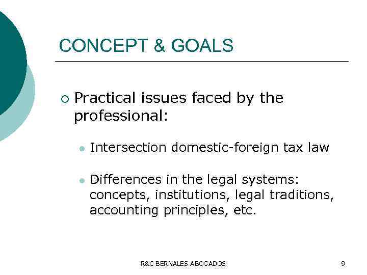 CONCEPT & GOALS ¡ Practical issues faced by the professional: l Intersection domestic-foreign tax