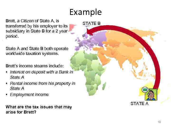 Example Brett, a Citizen of State A, is transferred by his employer to its