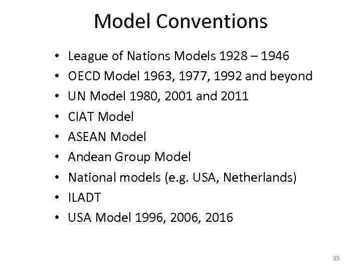 Model Conventions • • • League of Nations Models 1928 – 1946 OECD Model