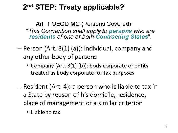 2 nd STEP: Treaty applicable? : Treaty Applicable? Art. 1 OECD MC (Persons Covered)