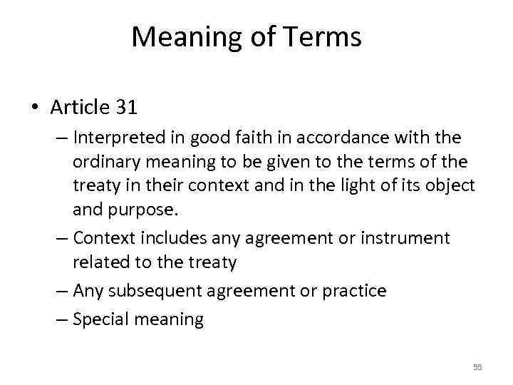 Meaning of Terms • Article 31 – Interpreted in good faith in accordance with