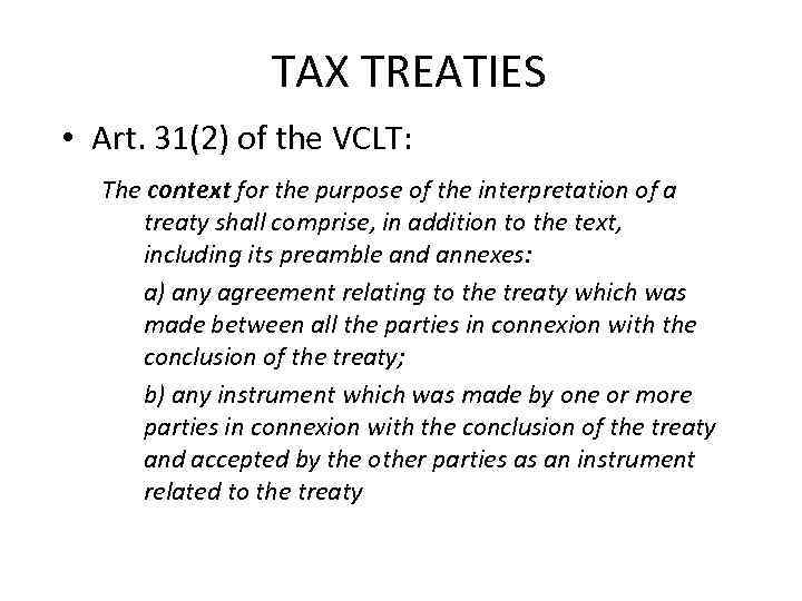 TAX TREATIES • Art. 31(2) of the VCLT: The context for the purpose of