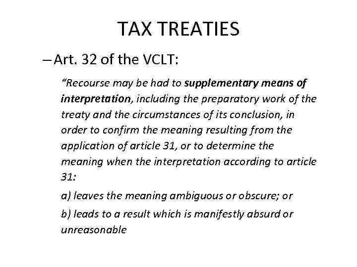 TAX TREATIES – Art. 32 of the VCLT: “Recourse may be had to supplementary