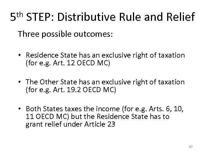 5 th STEP: Distributive Rule and Relief Three possible outcomes: • Residence State has