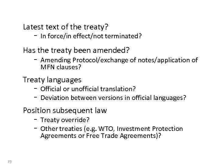 Checklist!! Latest text of the treaty? In force/in effect/not terminated? Has the treaty been