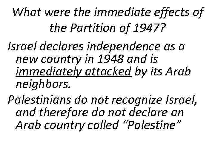 What were the immediate effects of the Partition of 1947? Israel declares independence as