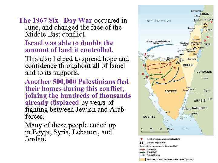 The 1967 Six –Day War occurred in June, and changed the face of the