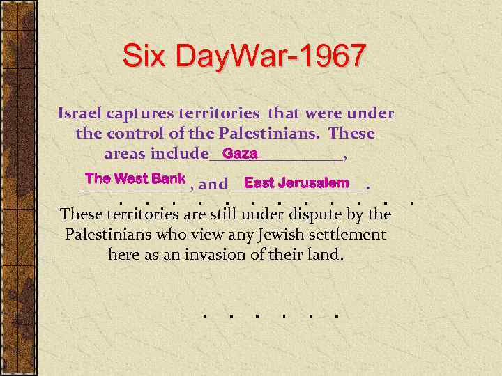 Six Day. War-1967 Israel captures territories that were under the control of the Palestinians.