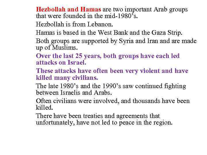  Hezbollah and Hamas are two important Arab groups that were founded in the